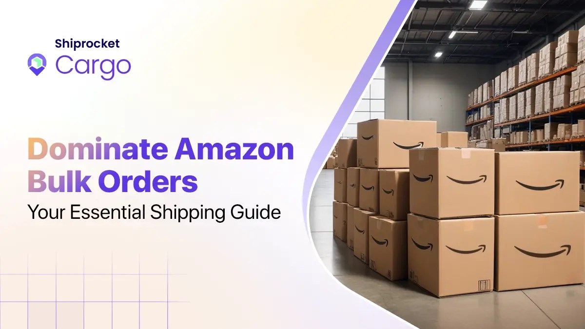 Amazon Bulk Order Shipping A Guide for Indian Businesses