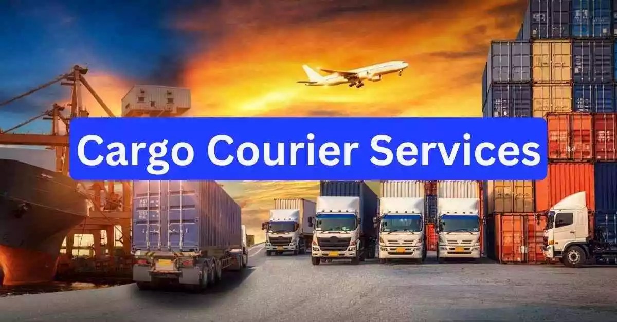 A Comprehensive Guide to Cargo Courier Services 2023