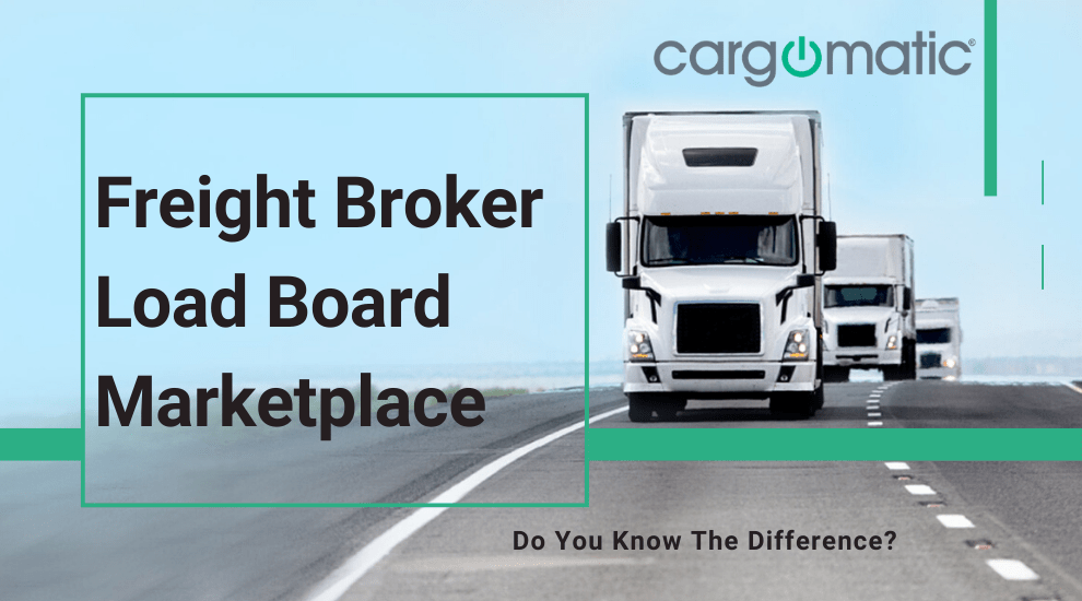Freight Broker, Load Board and Freight Marketplace…Do You Know The