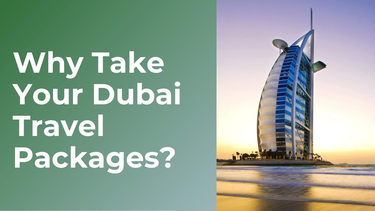 Why Take Your Dubai Travel Packages? Carib Loop