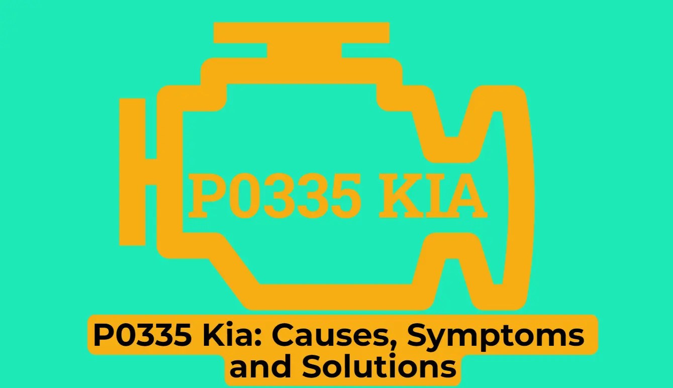 P0335 Kia Causes Symptoms and Solutions | Cariffy
