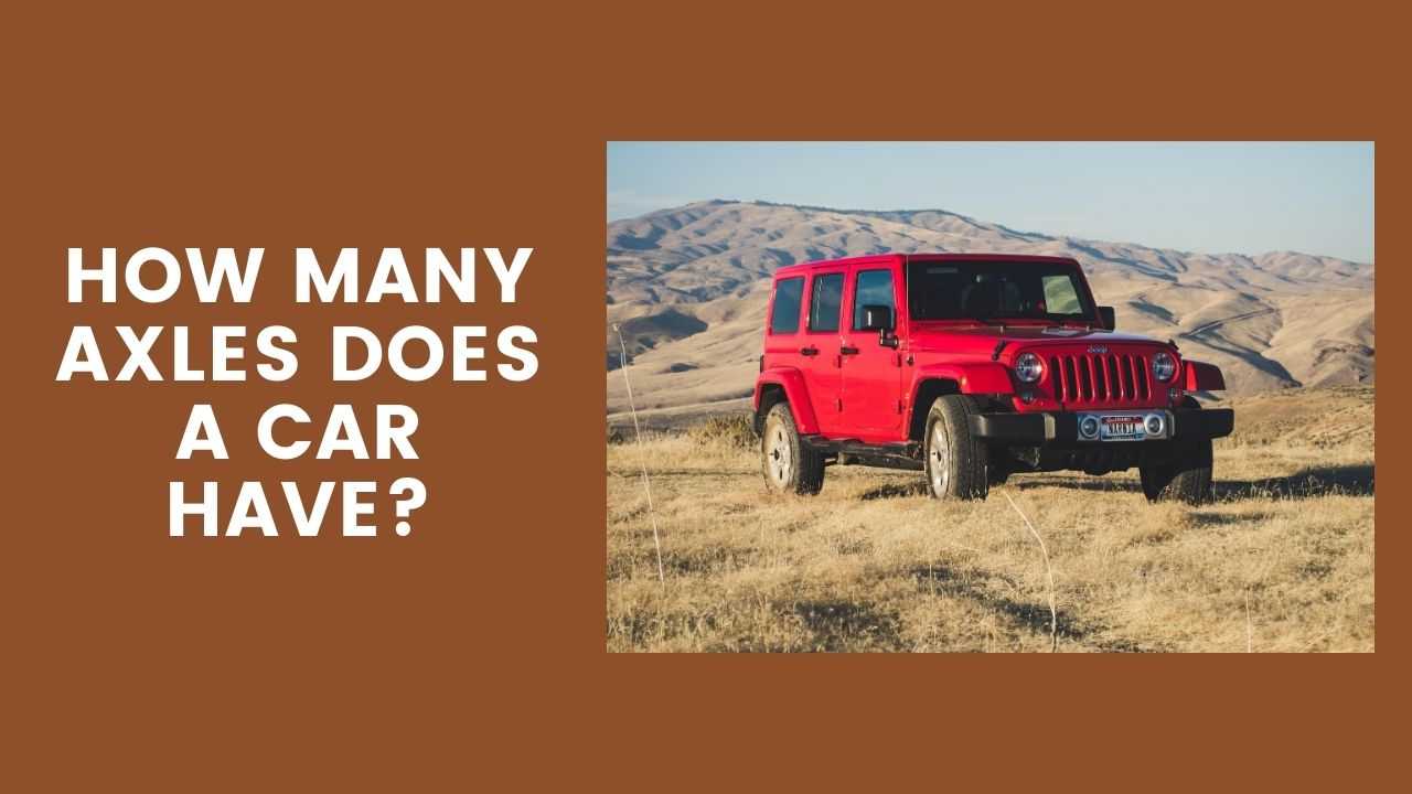 How Many Axles Does A Car Have?