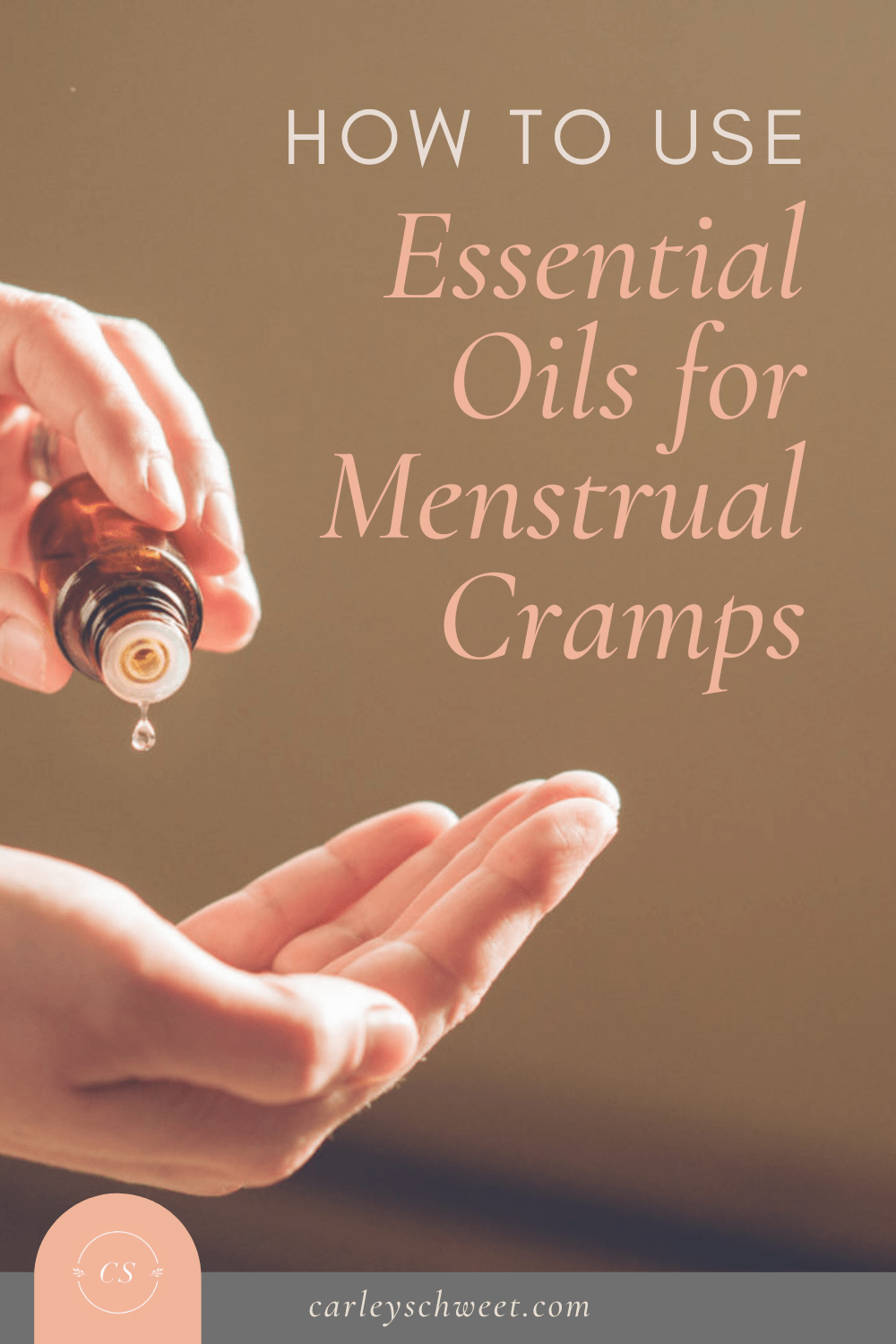 Essential Oils for Menstrual Cramps + PMS Carley Schweet