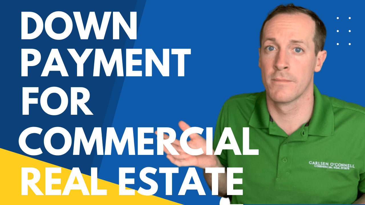Down Payment For Commercial Real Estate Carlsen O'Connell Real Estate