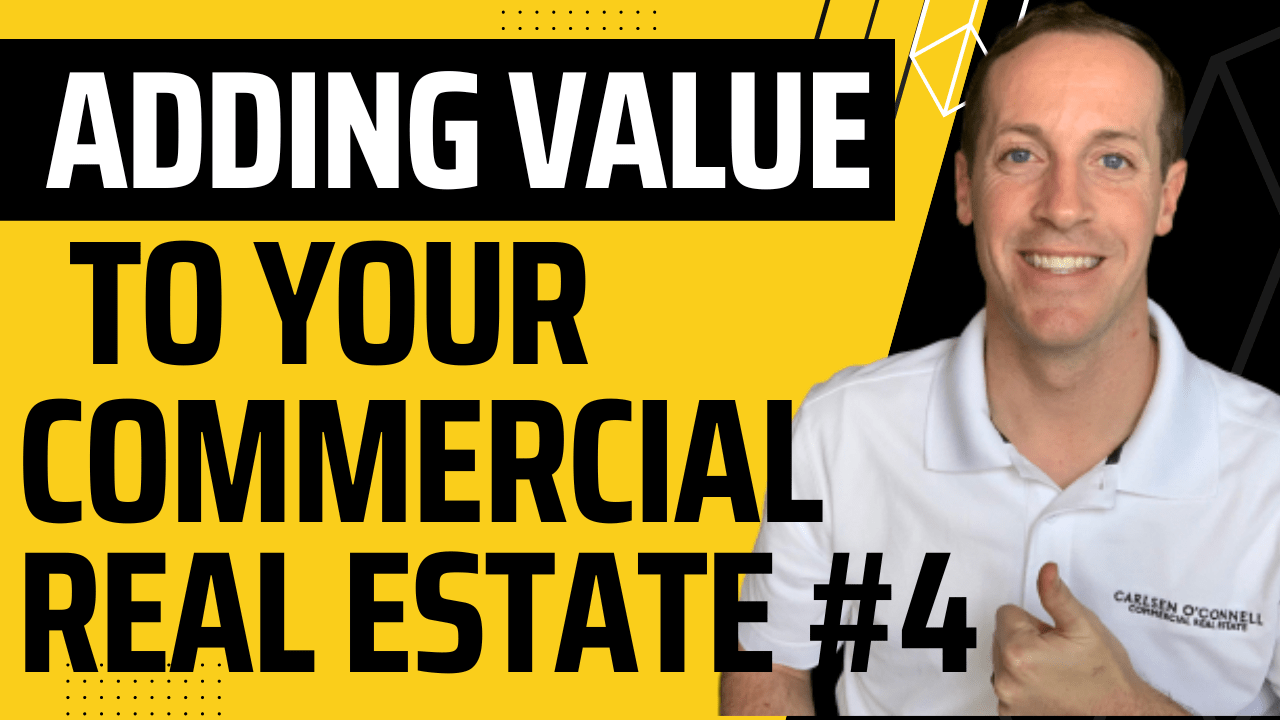Adding Value To Your Commercial Real Estate 3 Carlsen O'Connell Real