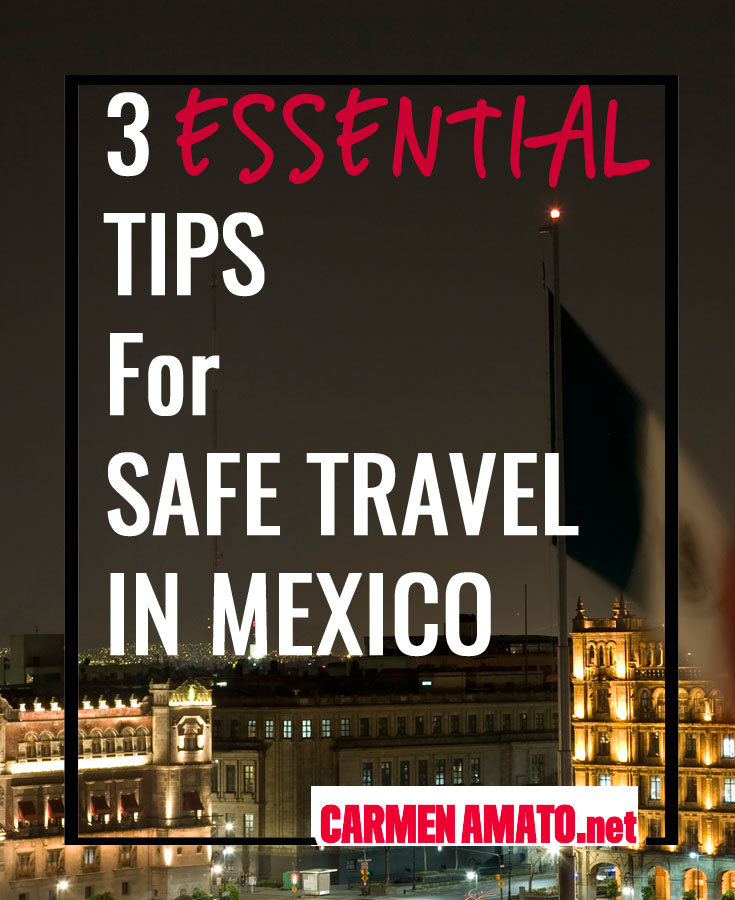 3 Essential Tips for Safe Travel in Mexico