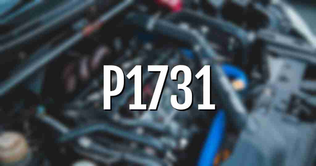 [SOLVED] P1731 Code - A/T 1St Engine Braking: Causes And Fixes
