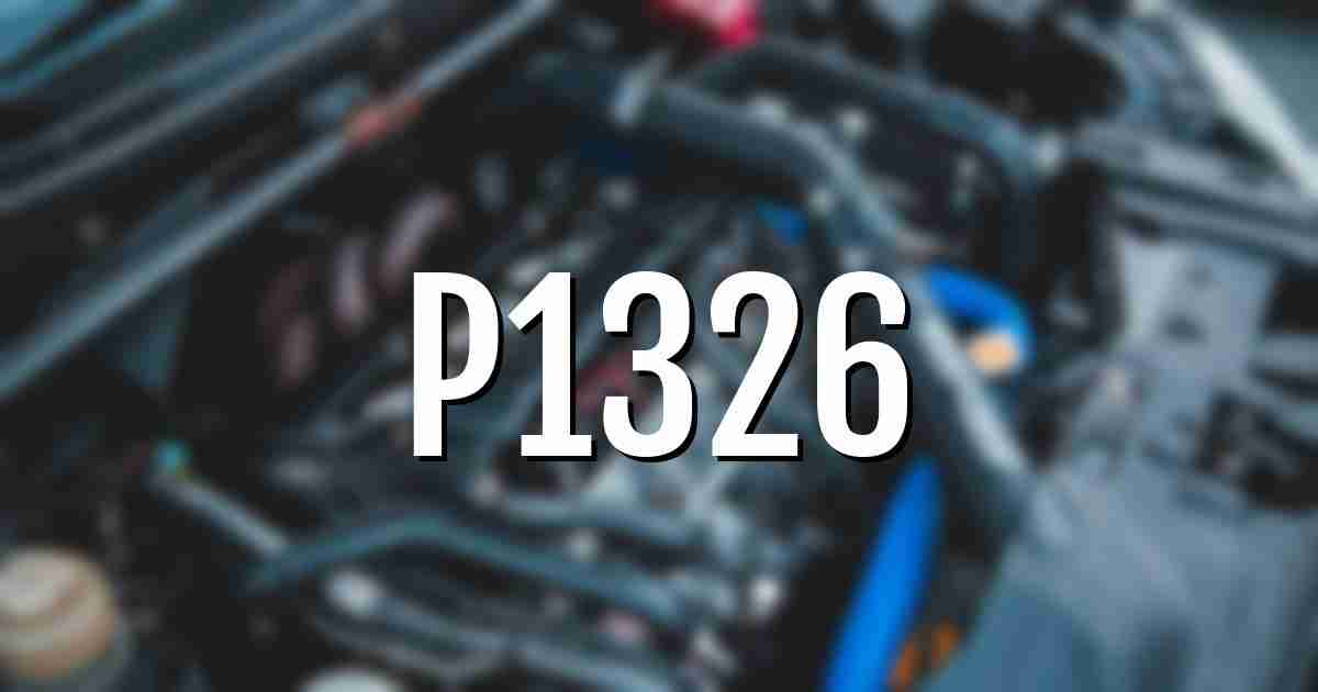 [SOLVED] P1326 Code: Knock Sensor Detection System - Diagnosis And Fix