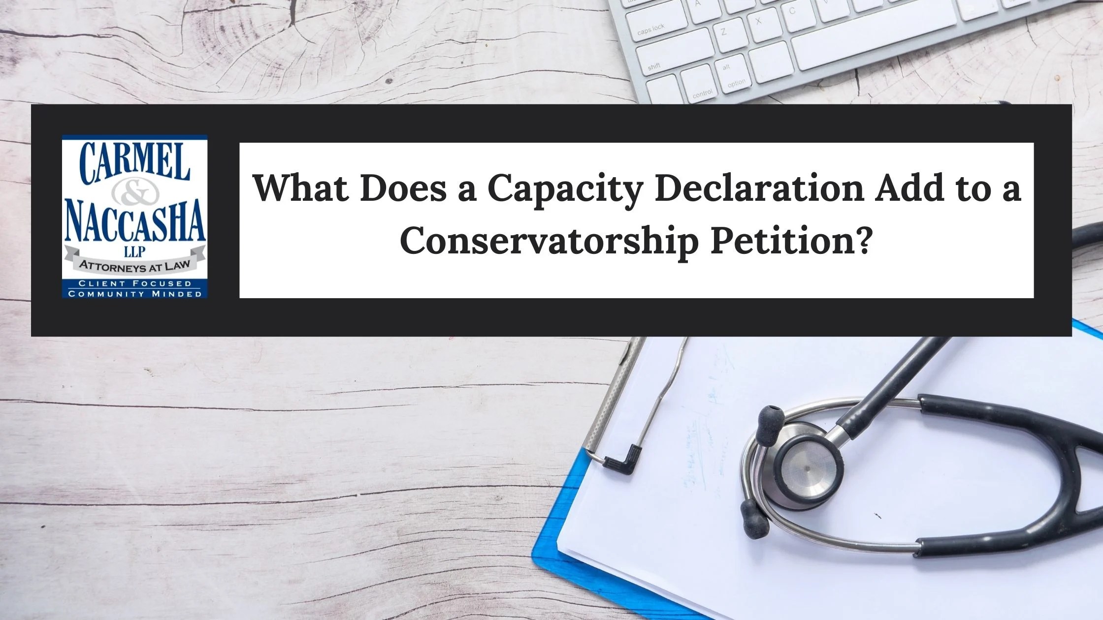 What Does a Capacity Declaration Add to a Conservatorship Petition