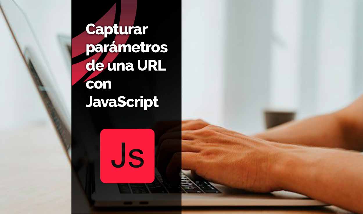 Cómo capturar parámetros de una URL con JavaScript ️