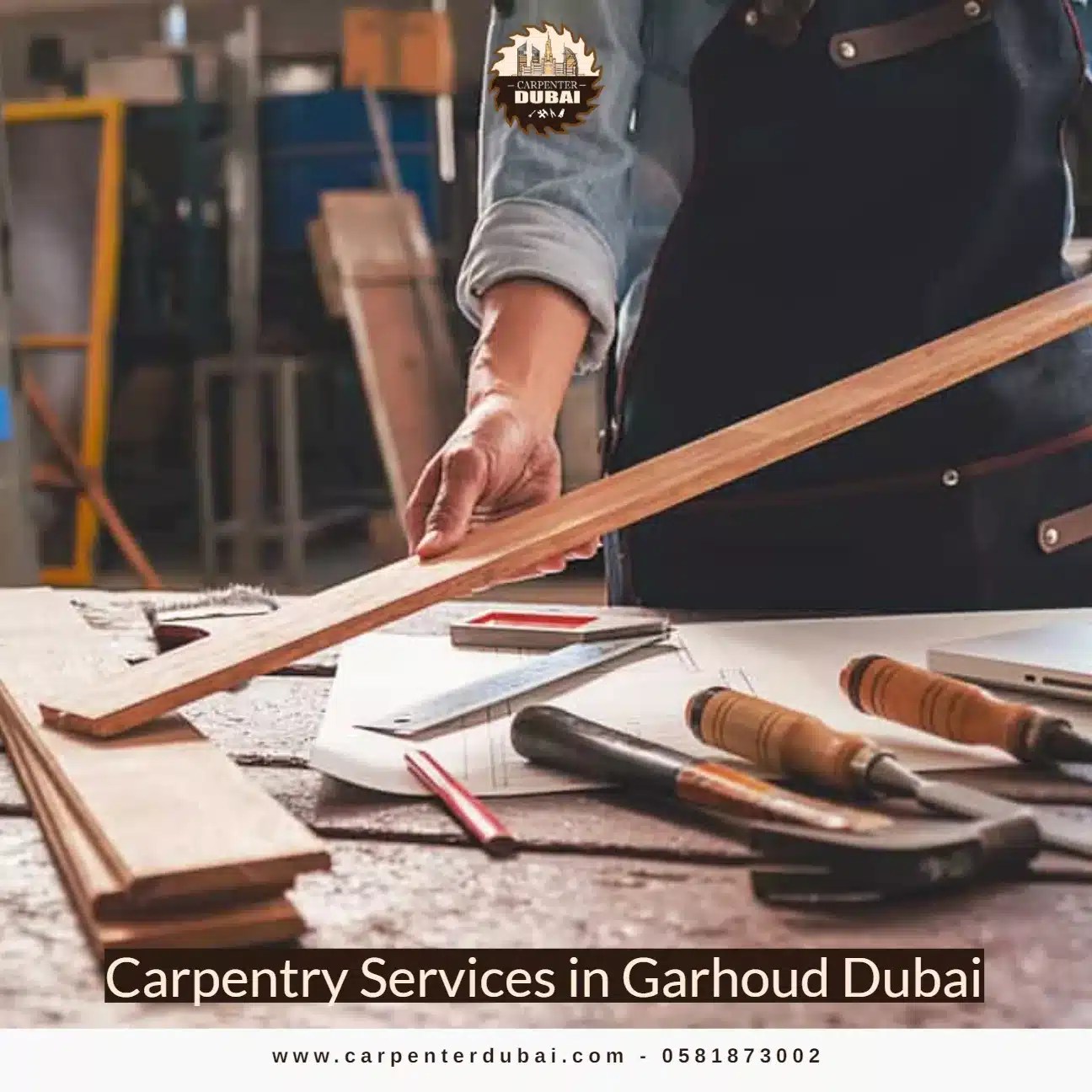 Carpentry Services in Garhoud Dubai 0581873002