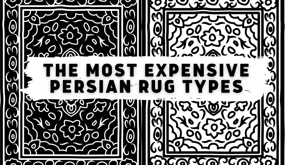 What are the Most Expensive Persian Rug Types? CarpetsMatter