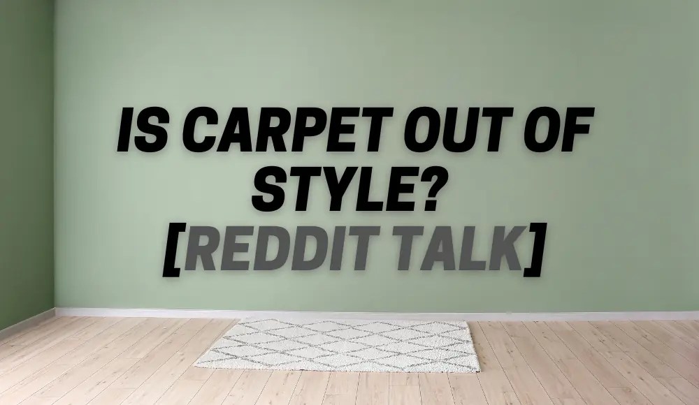 Is Carpet Out of Style? [Reddit Opinions] CarpetsMatter