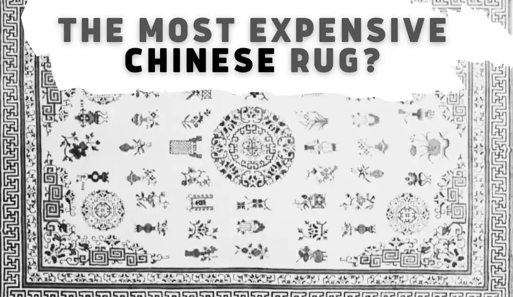 What is the Most Expensive Chinese Rug? CarpetsMatter