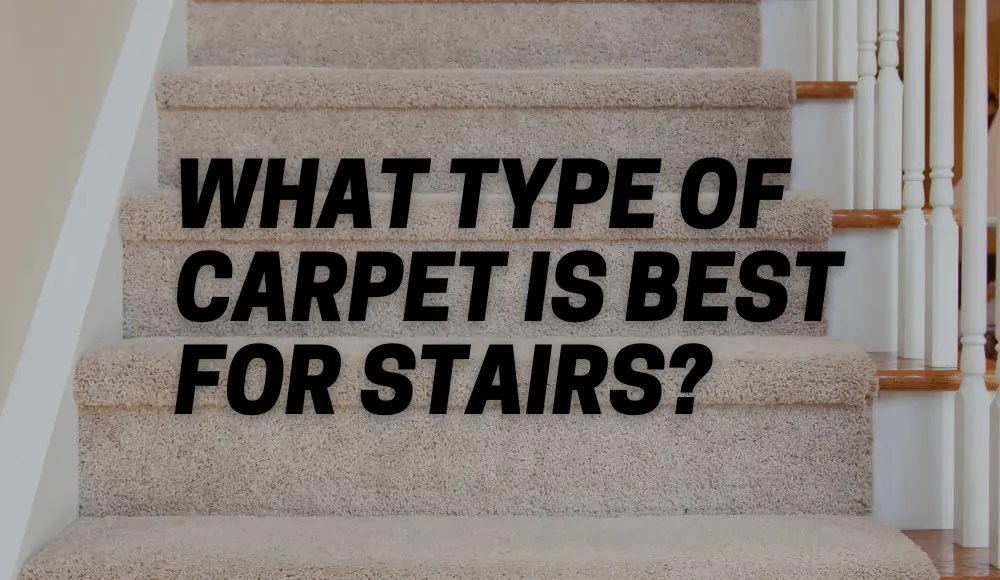 What Type of Carpet is Best for Stairs? CarpetsMatter