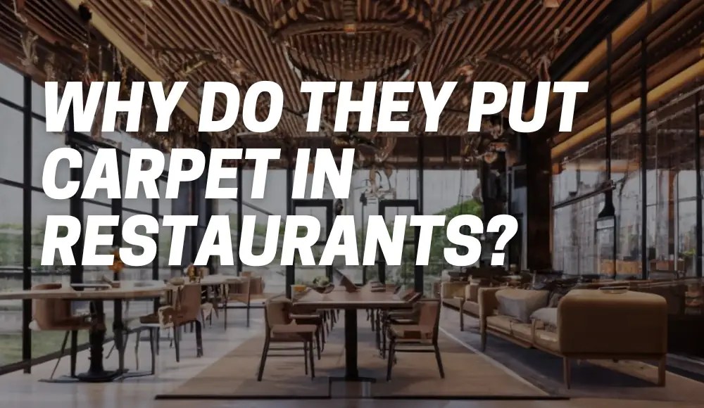 Why Do They Put Carpet In Restaurants? [Explained] CarpetsMatter