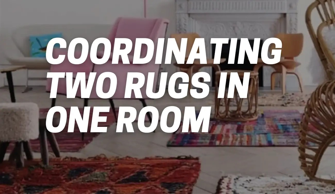 Coordinating Two Rugs in One Room [FAQ to Rug Layering] CarpetsMatter
