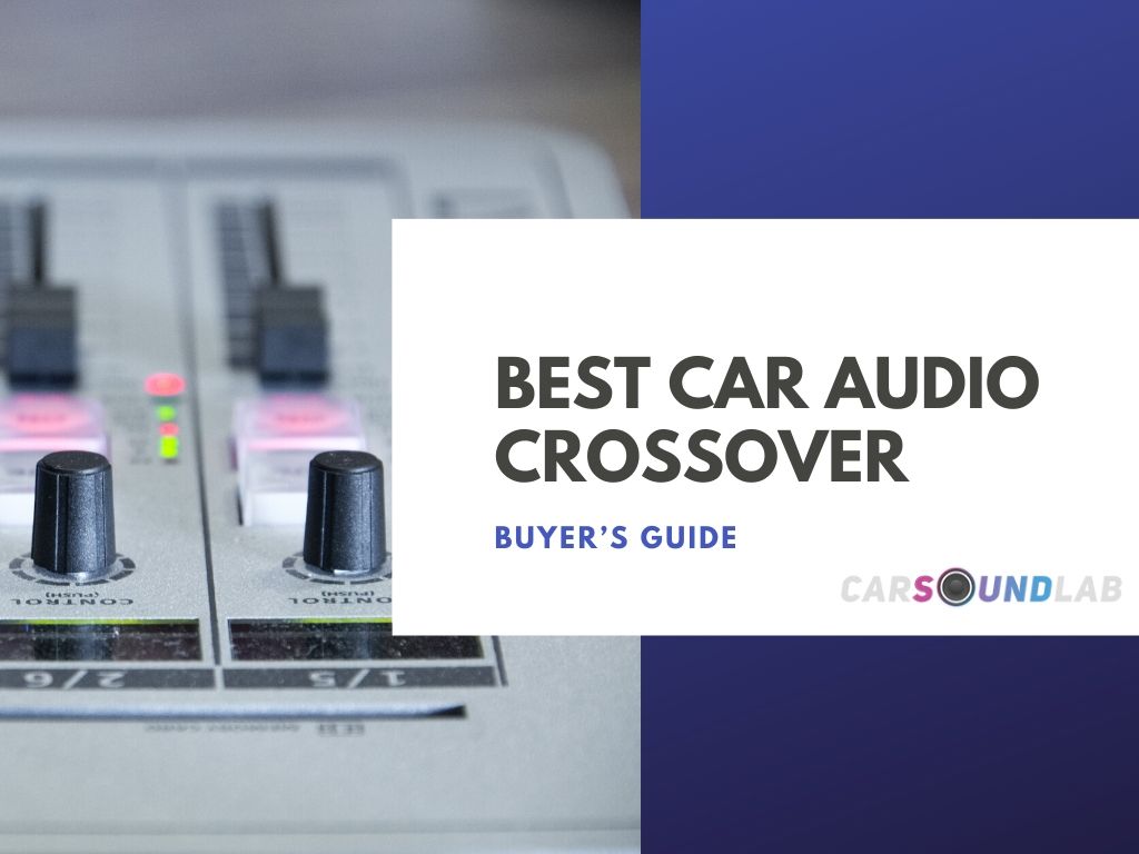 Best Car Audio Crossover 2024 — Buyer's Guide (UPDATED)