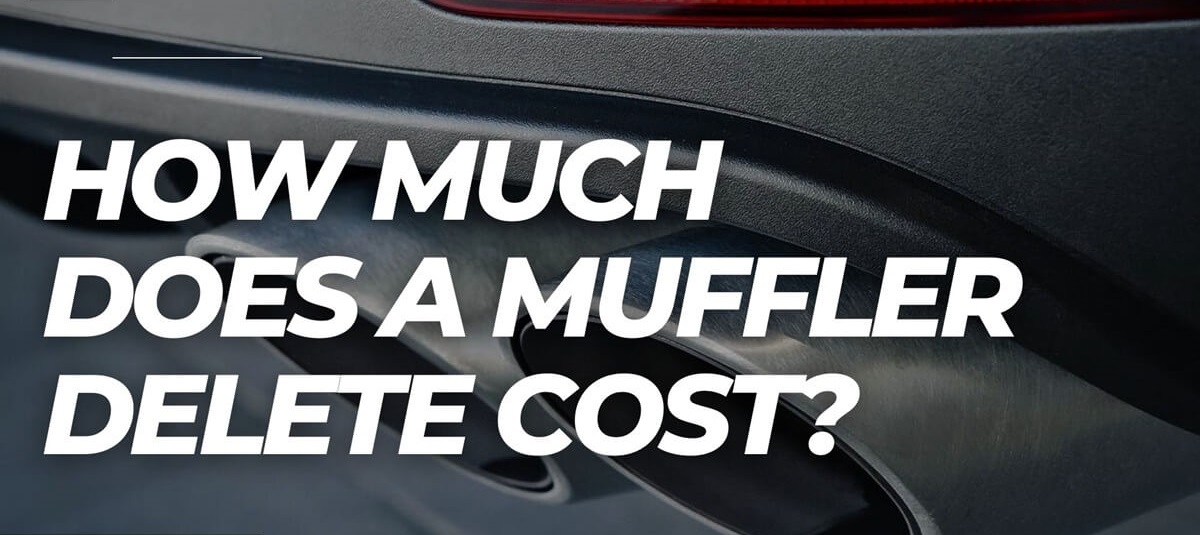 How Much Does a Muffler Delete Cost? [Explained]