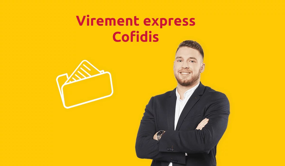 Virement express Cofidis Obtention d'un crédit rapide sans justificatif
