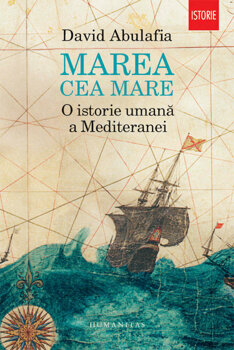 Marea Cea Mare O Istorie Umana A Mediteranei David Abulafia Carte Pdf Online
