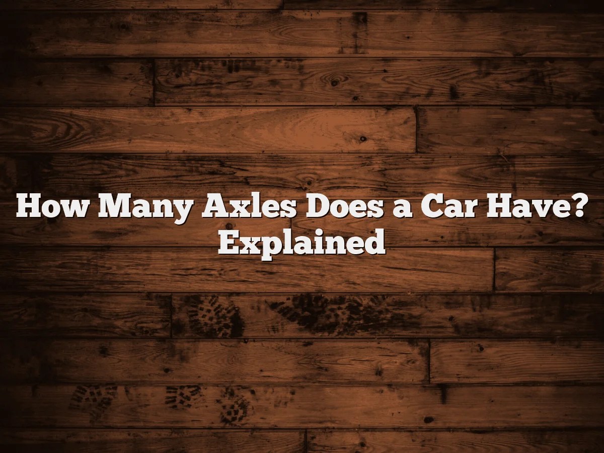 How Many Axles Does a Car Have? Explained - CarXplorer
