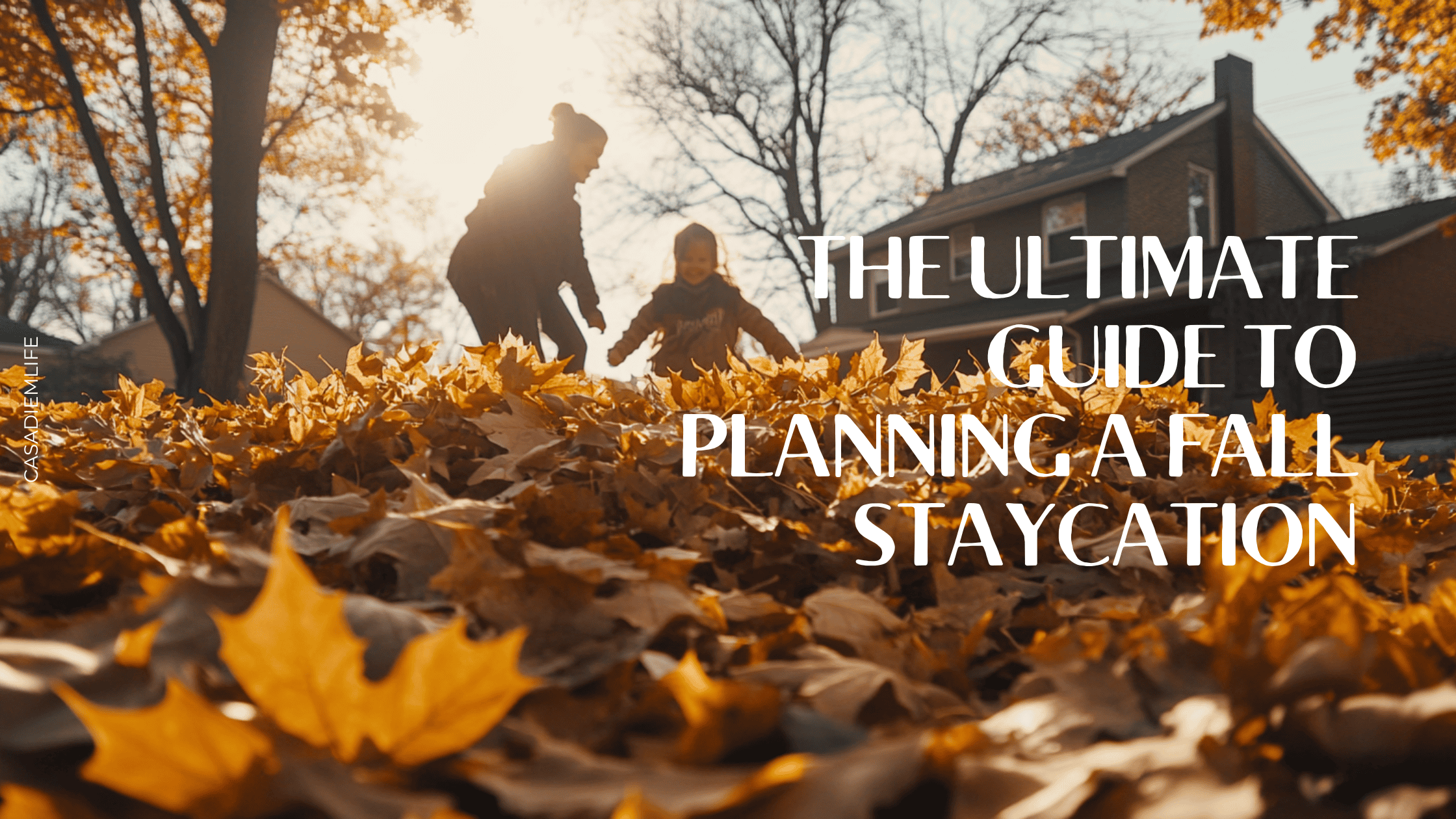 The Ultimate Guide To Planning A Fall Staycation Casa Diem Life