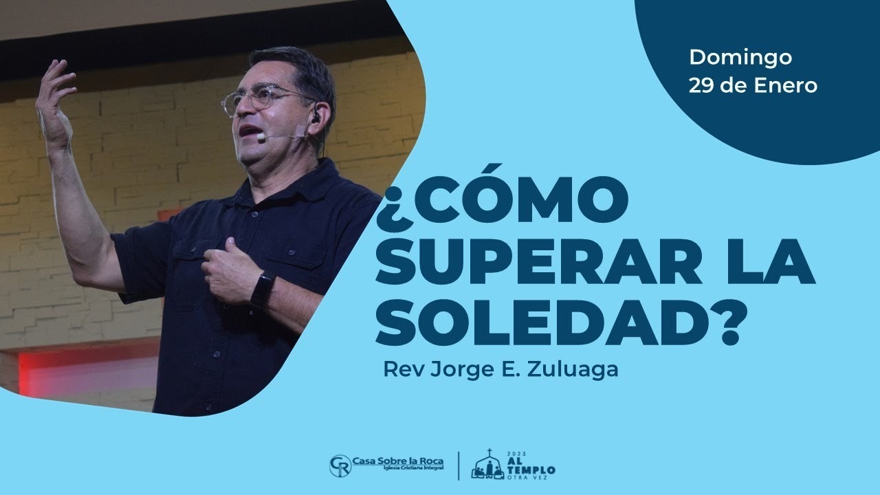 Superar La Soledad? Iglesia Casa Sobre la Roca