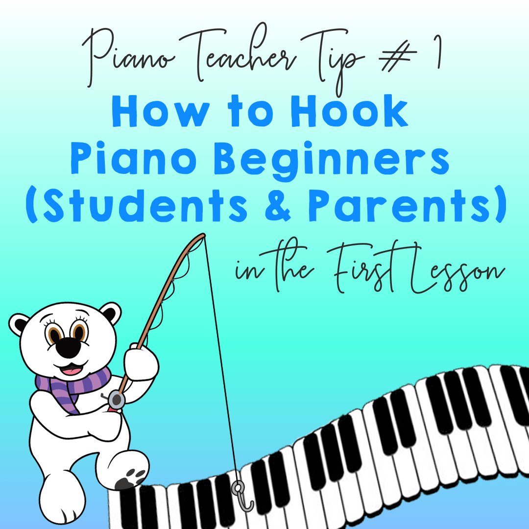 Piano Teacher Tips How To Hook Piano Beginners in the First Lesson