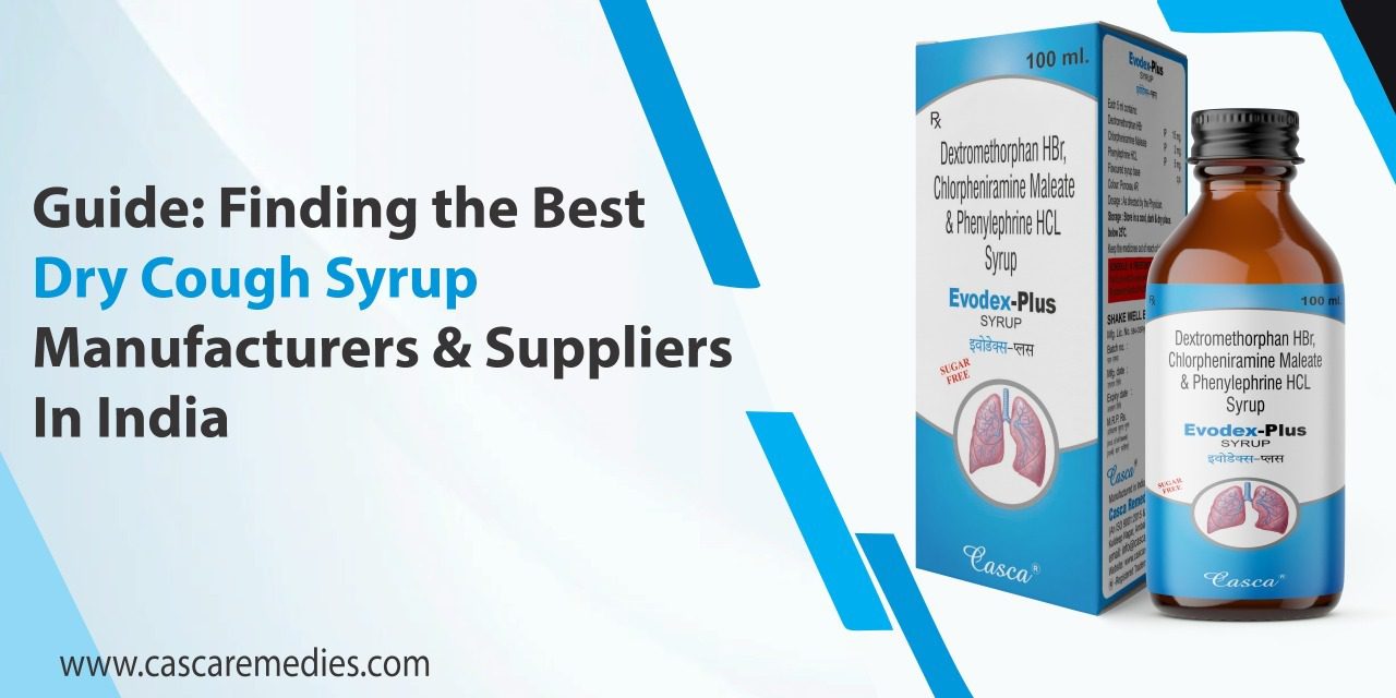Finding the Best Dry Cough Syrup Manufacturers and Suppliers