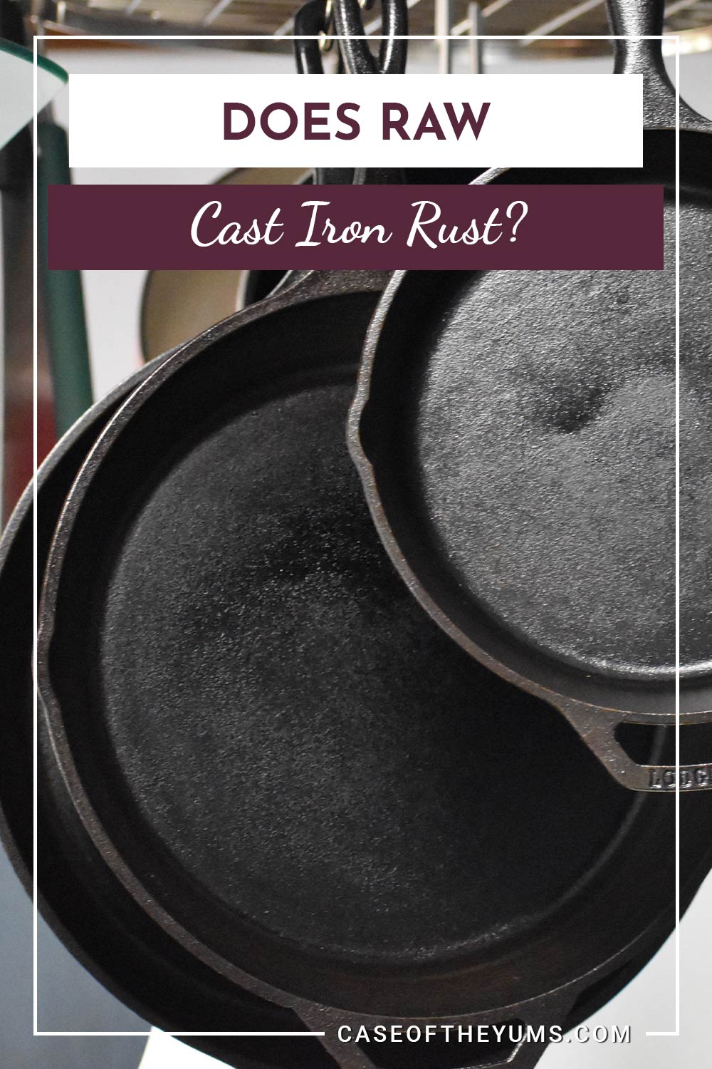 Does Raw Cast Iron Rust? Case of The Yums
