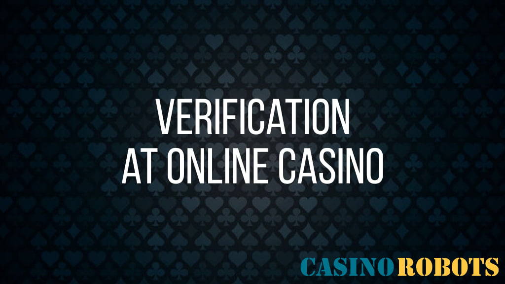 Verification process at online casinos • KYC requirements Casino Robots