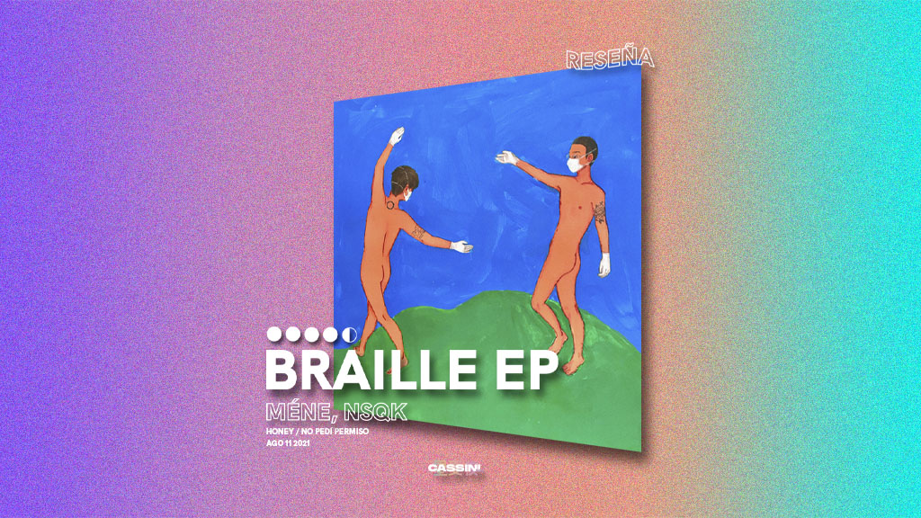 'Braille EP', el camino de Méne y NSQK por el desarrollo y crecimiento