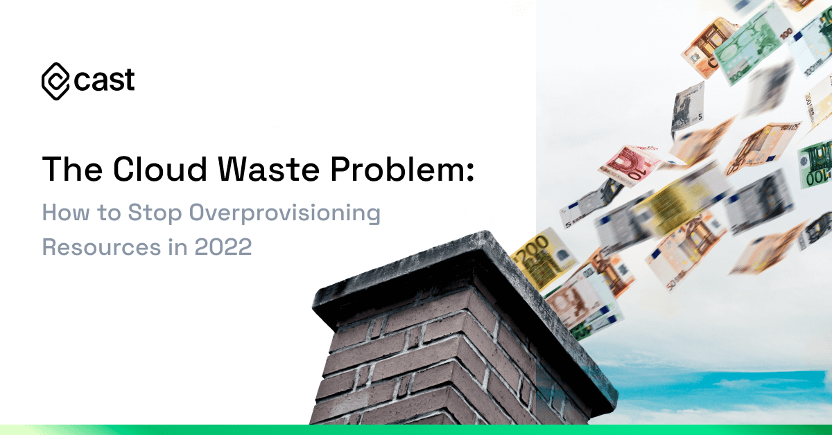 Cloud Waste How to Stop Overprovisioning Resources in 2023 CAST AI
