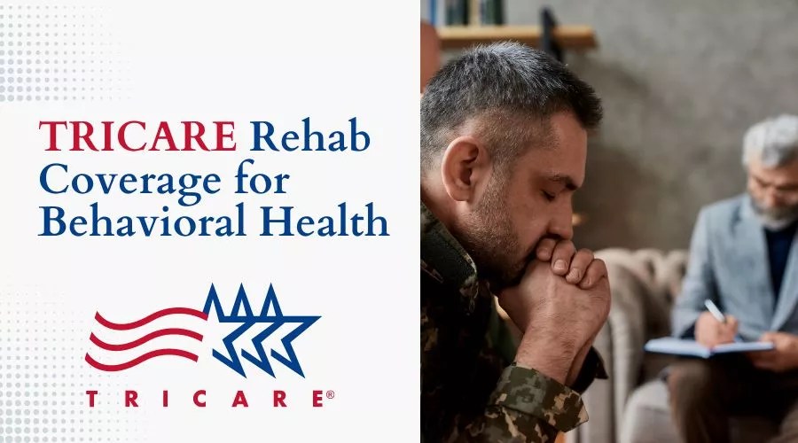 TRICARE Rehab Coverage for Behavioral Health Get 24/7 Help