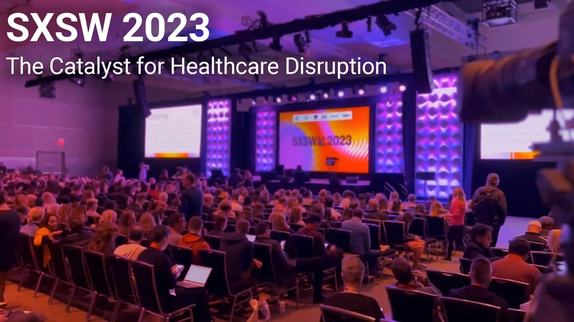 The Catalyst for Healthcare Disruption at SXSW 2023 Catalyst by Wellstar