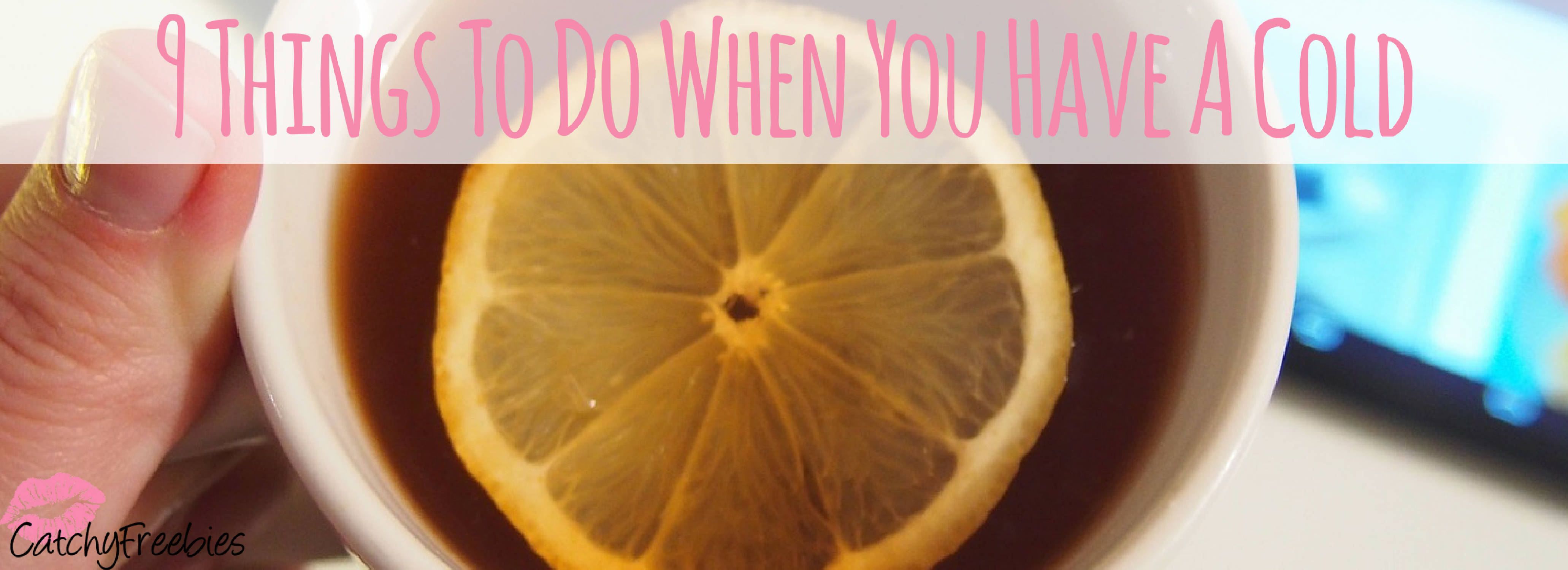 9 Things To Do When You Have A Cold CatchyFreebies