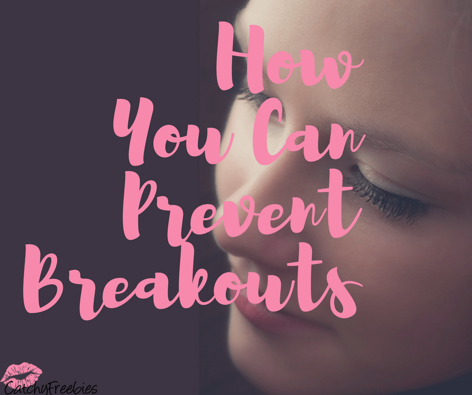 How You Can Prevent Breakouts CatchyFreebies