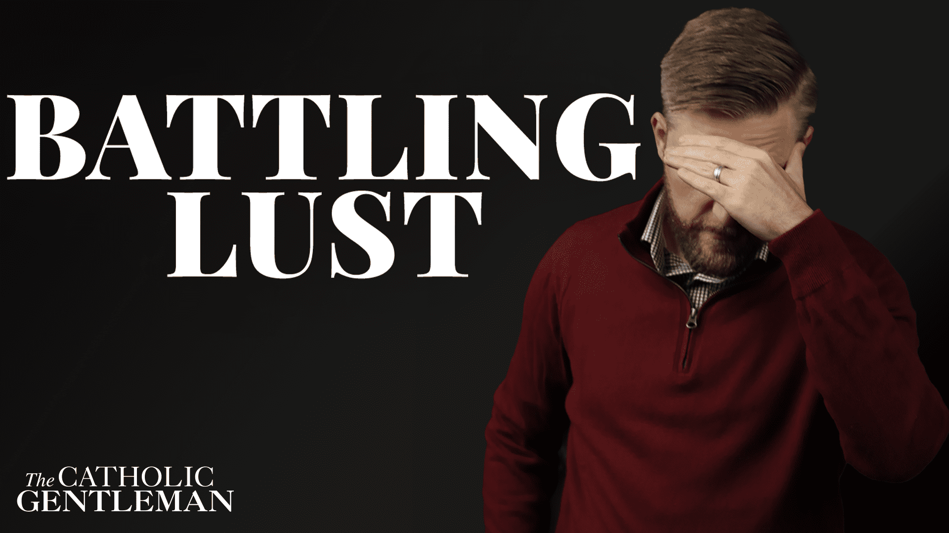 Lust, Sin, and How to Win The Catholic Gentleman