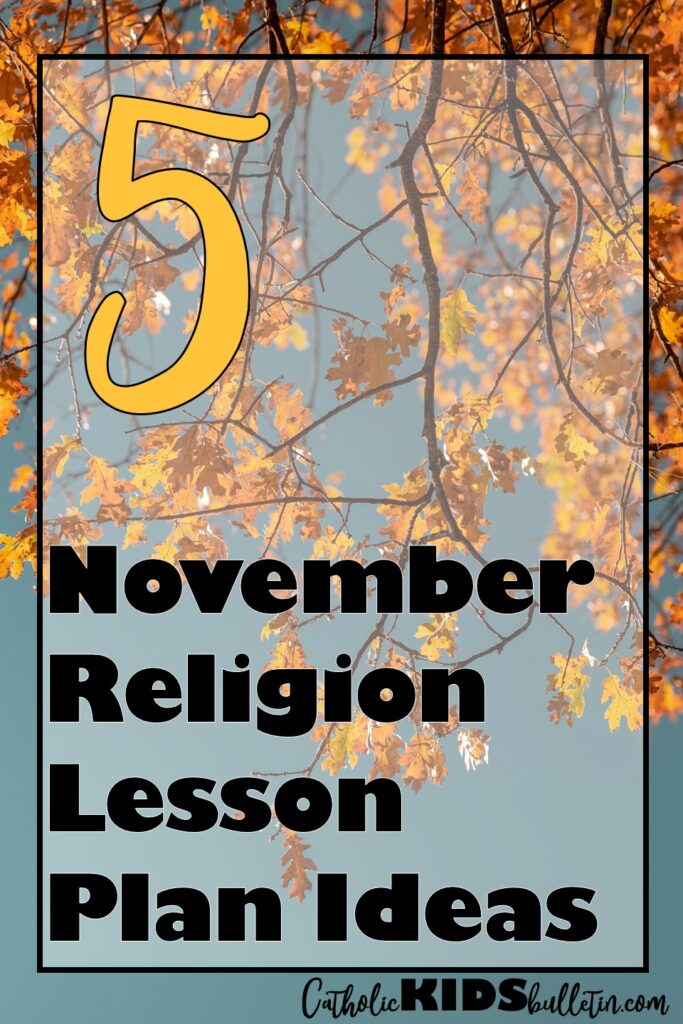 Teaching Religion in November 5 EasyLesson Plan Ideas! Catholic Kids