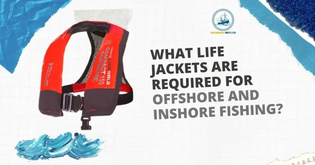 Lifejacket Safety Life Jacket Requirements for Fishing Cavanagh Nets
