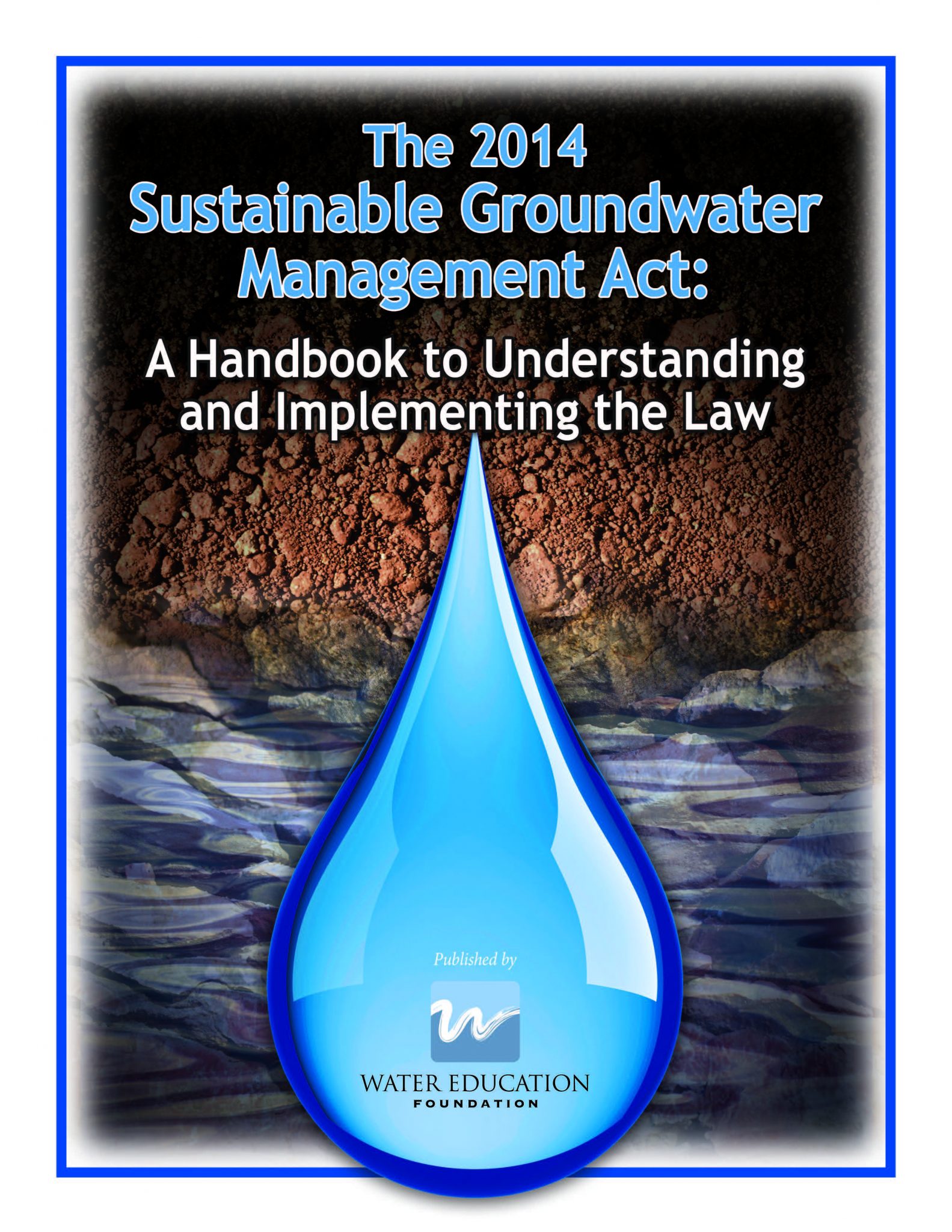 The 2014 Sustainable Groundwater Management Act A Handbook to
