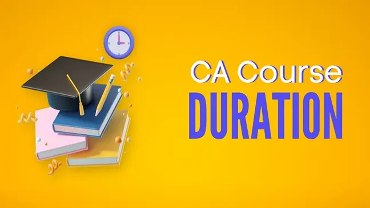 CA Course Duration After 10th, 12th and Graduation