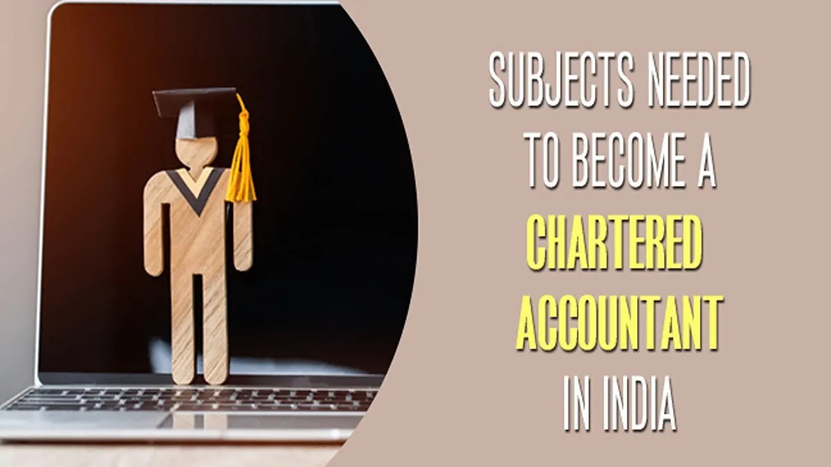 What CA Subjects are Needed To Chartered Accountant in India