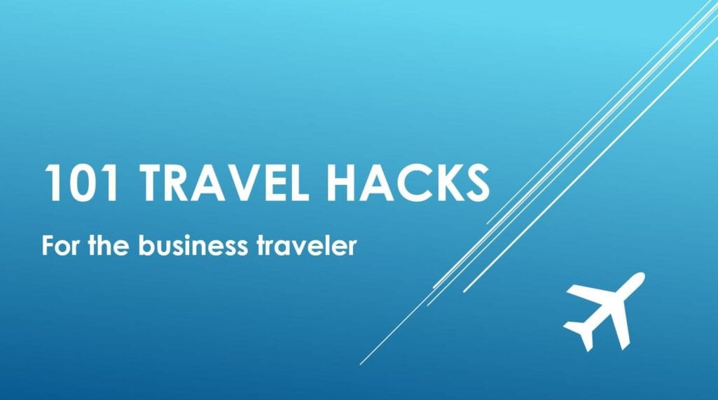 101 Business Travel Hacks the ultimate list of travel hacks