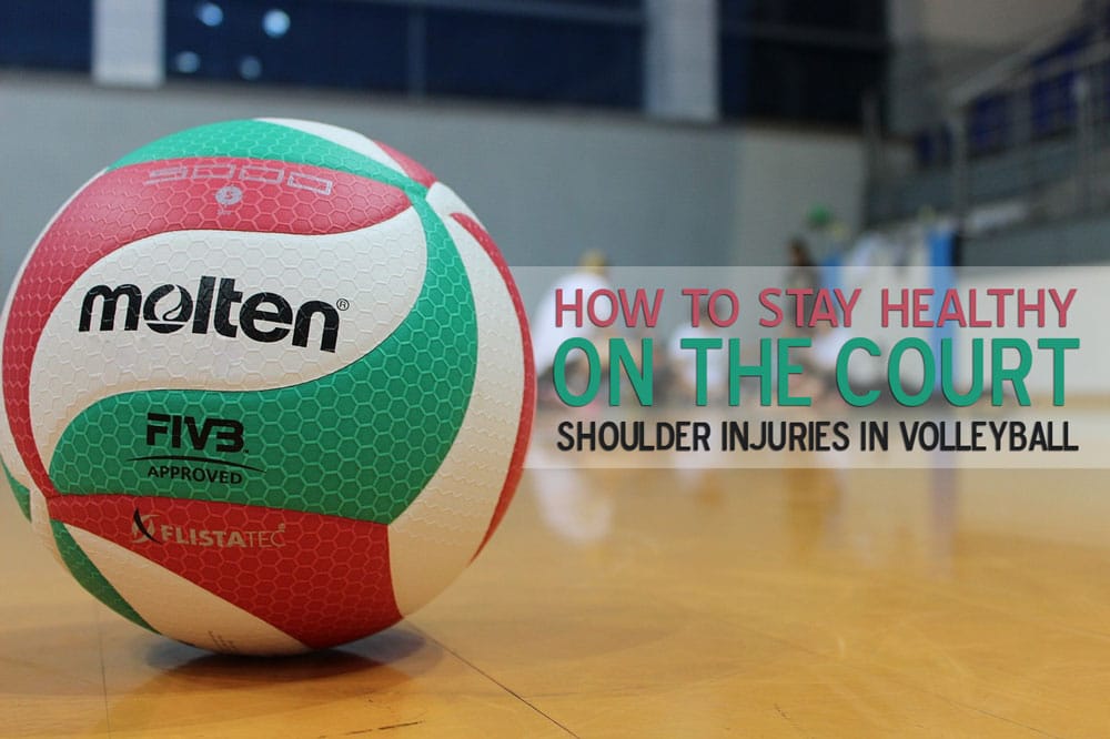 How to Stay Healthy on the Court Shoulder Injuries in Volleyball