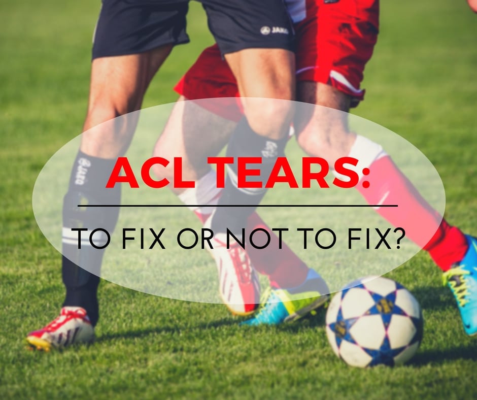 ACL Tears To Fix or Not to Fix?