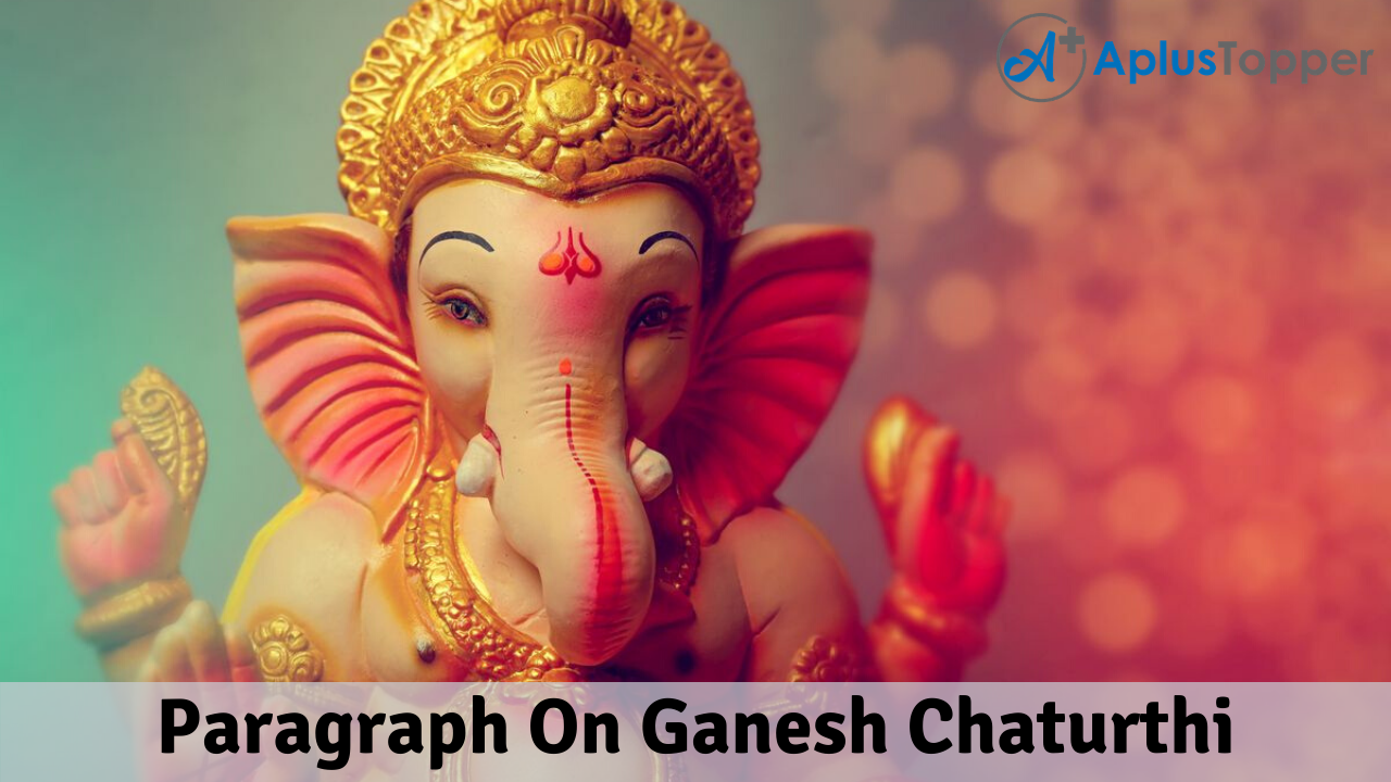 Paragraph On Ganesh Chaturthi 100, 150, 200, 250 to 300 Words for Kids