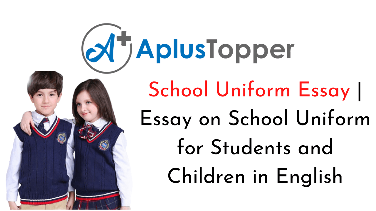 School Uniform Essay Essay on School Uniform for Students and