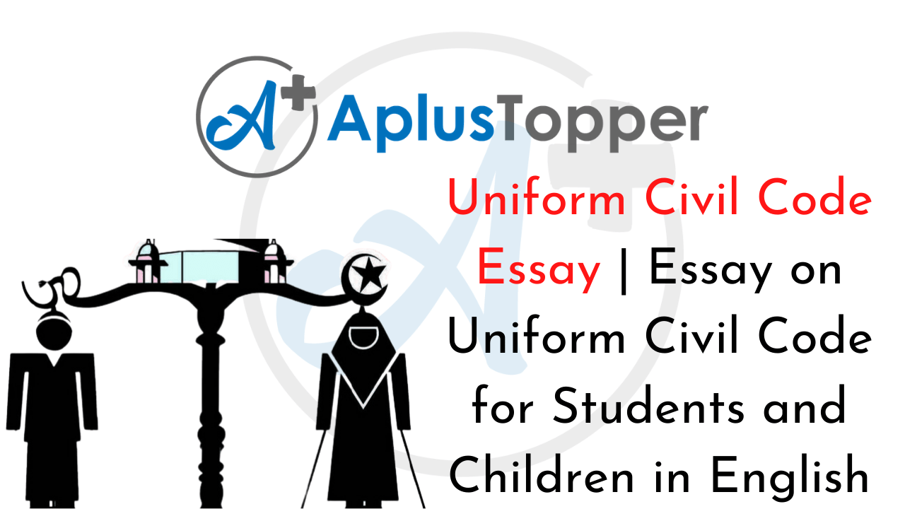 Uniform Civil Code Essay Essay on Uniform Civil Code for Students and